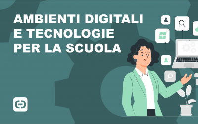 Ambienti digitali e tecnologie per la scuola