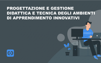 Progettazione e Gestione Didattica e Tecnica degli Ambienti di Apprendimento Innovativi